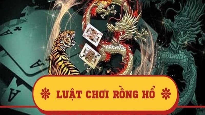 Luật chơi Game Rồng Hổ cơ bản tại nhà cái